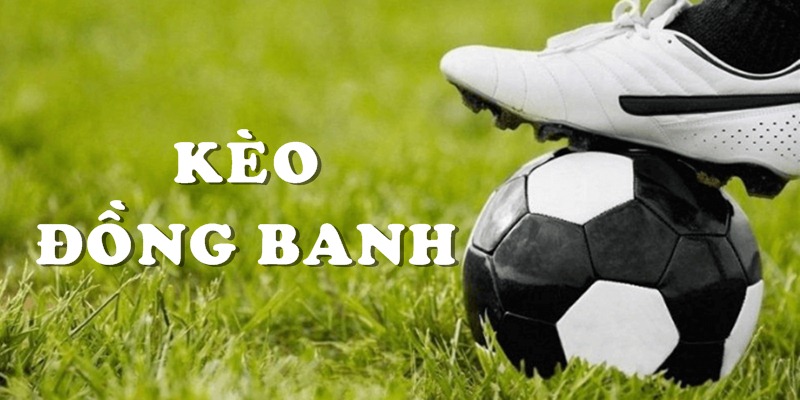 kèo đồng banh