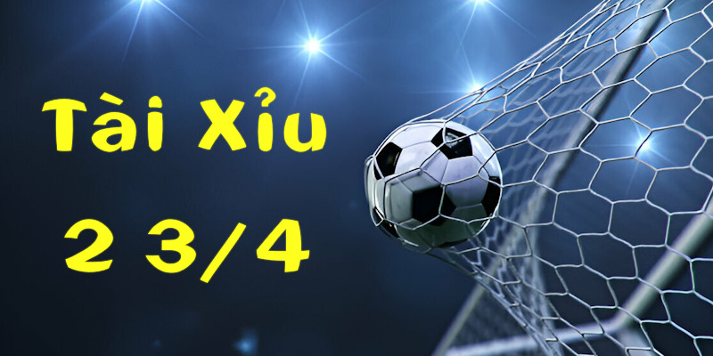 Tài Xỉu 2 3/4